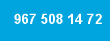 967 508 14 72
